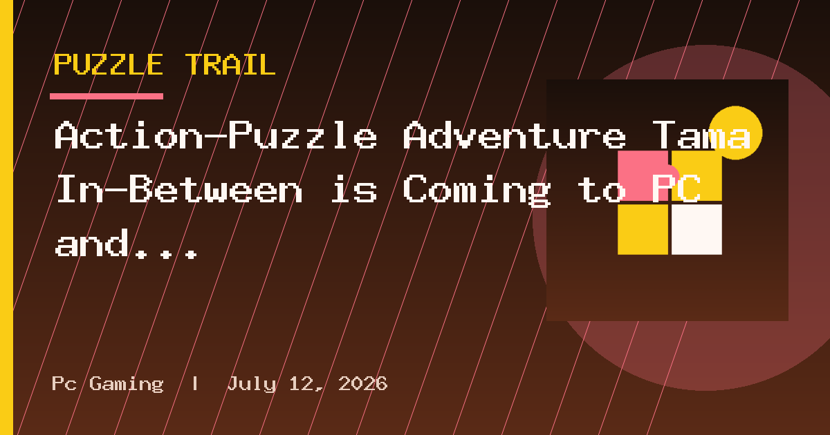 Action-Puzzle Adventure Tama In-Between is Coming to PC and Switch Soon