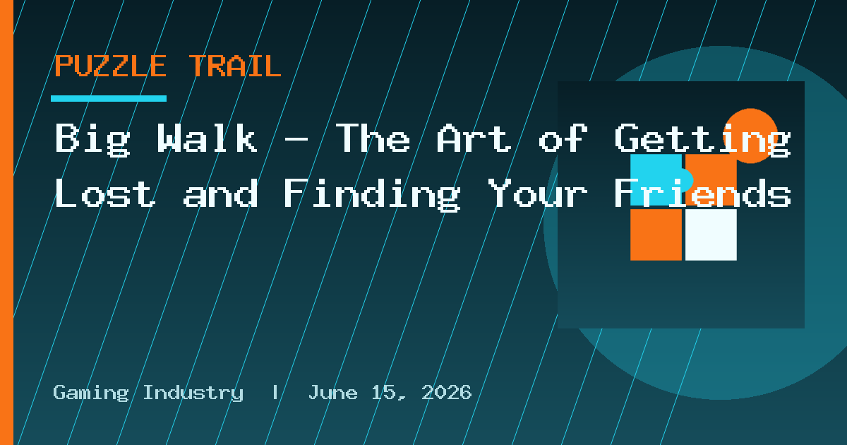Big Walk – The Art of Getting Lost and Finding Your Friends