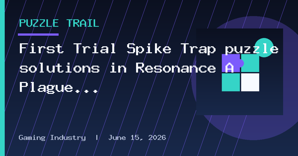 First Trial Spike Trap puzzle solutions in Resonance A Plague Tale Legacy