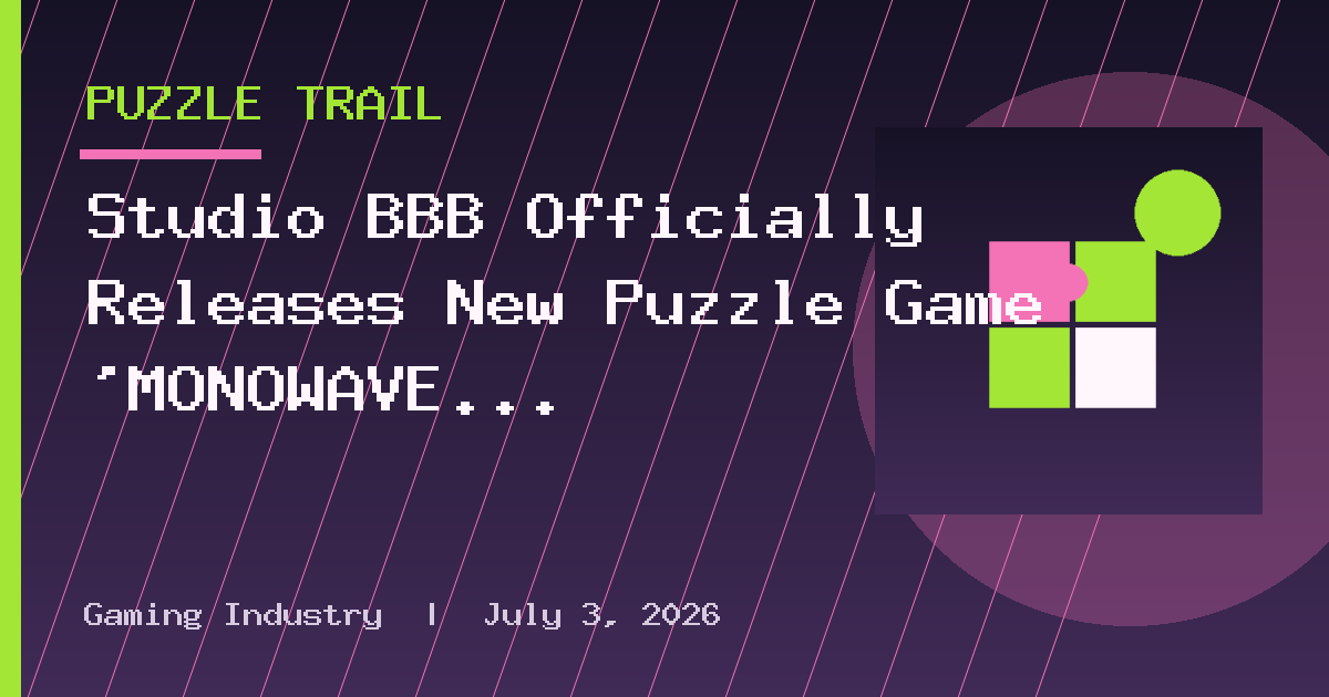 Studio BBB Officially Releases New Puzzle Game 'MONOWAVE