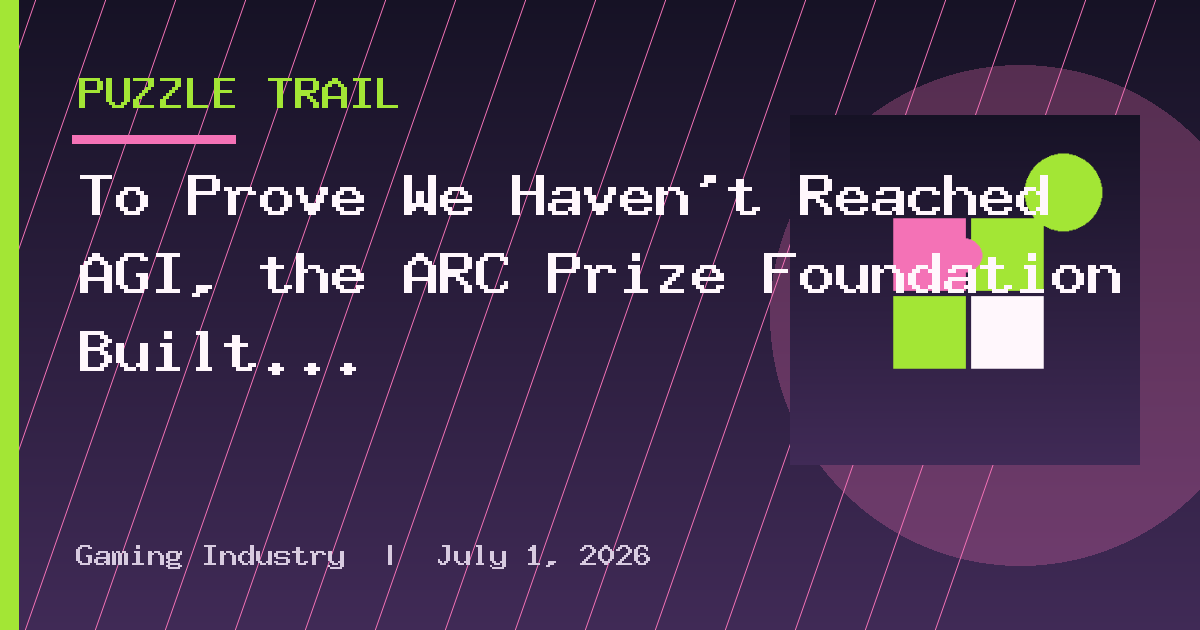 To Prove We Haven't Reached AGI, the ARC Prize Foundation Built a Game Studio